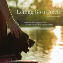 Letting Go of Adele
