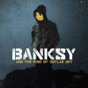Banksy and the Rise of Outlaw Art.海报
