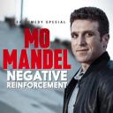 Mo Mandel: Negative Reinforcement